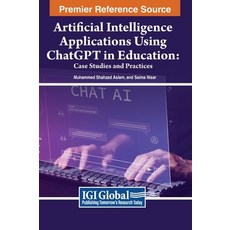 (英文圖書) Artificial Intelligence Applications Using Chatgpt in Education: Case Studies and Practices 精裝版, Information Science Reference, 英文