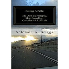 (英文圖書) Rolling A Path: My Own Narcolepsy Skateboarding Cataplexy and Lifestyle 平裝版, Narcoplexic, 英文