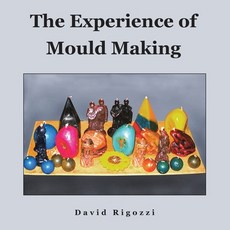 (英文圖書) The Experience of Mould Making 平裝版, Partridge Publishing Singapore, 英文