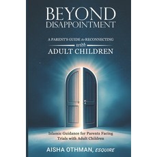 (英文圖書) Beyond Disappointment: A Parent's Guide to Reconnecting with Adult Children: Is... 平裝版, Independently Published, 英文
