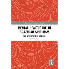 (英文圖書) Mental Healthcare in Brazilian Spiritism: The Aesthetics of Healing 精裝版, Routledge, 英文