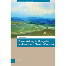 (英文圖書) Travel Writing in Mongolia and Northern China 1860-2020: 10.5117/9789463726269 精裝版, Amsterdam University Press, 英文