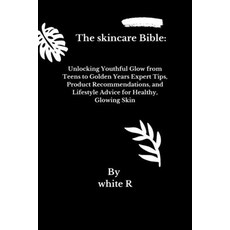 (英文圖書) The Skincare Bible: Unlocking Youthful Glow from Teens to Golden Years Expert Tips Product R... 平裝版, Independently Published, 英文