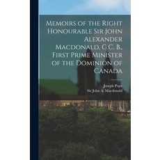 (英文圖書) Memoirs of the Right Honourable Sir John Alexander Macdonald G.C. B. First Prime Minister o... 精裝版, Legare Street Press, 英文