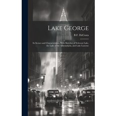 (英文圖書) Lake George: Its Scenes and Characteristics With Sketches of Schroon Lake the Lake of the A... 精裝版, Legare Street Press, 英文