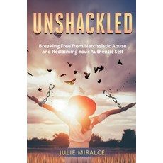 (英文圖書) Unshackled: Breaking Free from Narcissistic Abuse and Reclaiming Your Authentic... 平裝版, Independently Published, 英文