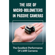 (英文圖書) The Use Of Micro-Bolometers In Passive Cameras: The Excellent Performance Of LWIR Cameras: Re... 平裝版, Independently Published, 英文