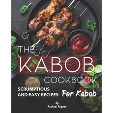 The Kabob Cookbook: Scrumptious and Easy Recipes for Kabob 平裝版, Independently Published, 英文