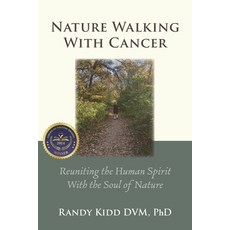 (英文圖書) Nature Walking With Cancer: Reuniting The Human Spirit With The Soul Of Nature 平裝版, Anamcara Press LLC, 英文
