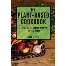 (英文圖書) My Plant-Based Cookbook: Easy and Affordable Recipes for Beginners 平裝版, Linda Spencer, 英文