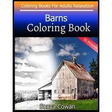 Barns Coloring Book For Adults Relaxation 50 pictures: Barns sketch coloring book Creativity and Min... 平裝版, Independently Published, 英文