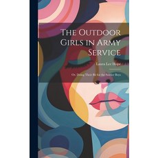 (英文圖書)The Outdoor Girls in Army Service: Or Doing Their Bit for the Soldier Boys 精裝版, Legare Street Press, 英文