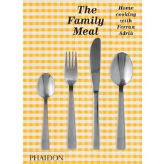 The Family Meal： 費蘭·阿德里亞的家庭料理 10週年紀念版 精裝版, 菲登出版社, 英文