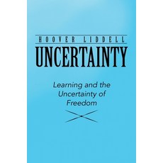 Uncertainty: Learning and the Uncertainty of Freedom 平裝版, iUniverse, 英文