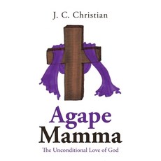 Agape Mamma: The Unconditional Love of God 精裝版, WestBow Press, 英文