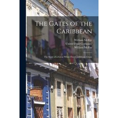 (英文圖書) The Gates of the Caribbean: the Story of a Great White Fleet Caribbean Cruise 平裝版, Legare Street Press, 英文