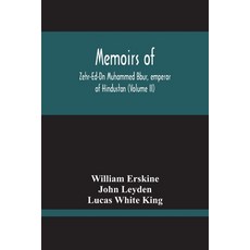Memoirs Of Zehr-Ed-Dn Muhammed Bbur Emperor Of Hindustan (Volume Ii) 平裝版, Alpha Edition, 英語