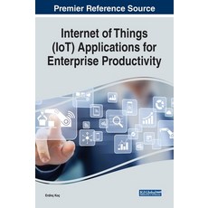 Internet of Things (IoT) Applications for Enterprise Productivity 精裝版, Business Science Reference, 英文
