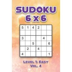 Sudoku 6 x 6 Level 1: Easy Vol. 4: Play Sudoku 6x6 Grid With Solutions Easy Level Volumes 1-40 Sudok... 平裝版, Independently Published, 英文