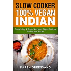 Slow Cooker: 100% Vegan Indian - Tantalizing and Super Nutritious Vegan Recipes for Optimal Health 精裝版, Healthy Vegan Recipes, 英文