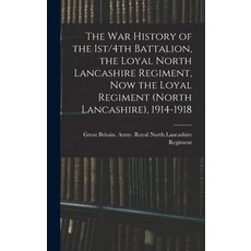 (英文圖書) The war History of the 1st/4th Battalion the Loyal North Lancashire Regiment now the Loyal ... 精裝版, Legare Street Press, 英文