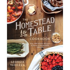 (英文圖書) The Homestead-To-Table Cookbook: Over 200 Simple Recipes to Savor a Sustainable Lifestyle 平裝版, Ten Peaks Press, 英文