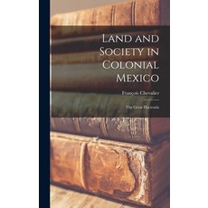 (英文圖書) Land and Society in Colonial Mexico; the Great Hacienda 精裝版, Hassell Street Press, 英文