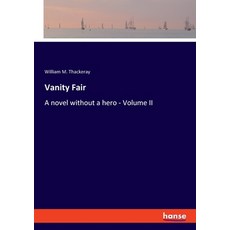 (英文圖書) Vanity Fair: A novel without a hero - Volume II 平裝版, Hansebooks, 英文