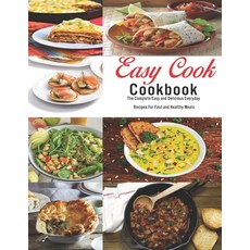 Easy Cook Cookbook: The Complete Easy and delicious Everyday Recipes for fast and healthy meals 平裝版, Independently Published, 英文