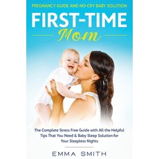 (英文圖書) First-Time Mom: Pregnancy Guide and No-Cry Baby Solution: The complete stress free guide with... 平裝版, Native Publisher, 英文