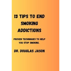 (英文圖書) 13 Tips to End Smoking Addictions.: Proven techniques to help you stop smoking. 平裝版, Independently Published, 英文