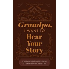 Grandfather I Want to Hear Your Story: A Grandfather's Guided Journal to Share His Life and His Love 精裝版, Eyp Publishing, 英文