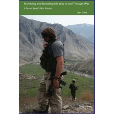 Stumbling and Bumbling My Way to and Through War 平裝版, Lulu.com, 英文