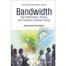 (英文圖書) Bandwidth: How Mathematics Physics and Chemistry Constrain Society 精裝版, World Scientific Publishing..., 英文