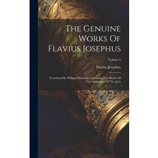 (英文圖書) The Genuine Works Of Flavius Josephus: Translated By William Whiston Containing Five Books O... 精裝版, Legare Street Press, 英文