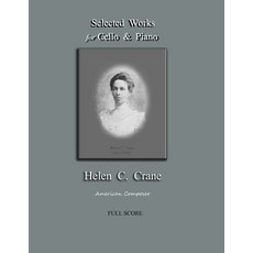 Selected Works for Cello & Piano - Helen C. Crane - Full Score: American composer 平裝版, Grenier Hall Publishing, 英文