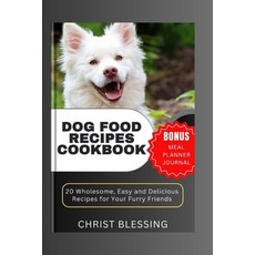 (英文圖書) Dog Food Recipes Cookbook: 20 Wholesome Easy and Delicious Recipes for Your Furry Friends 平裝版, Independently Published, 英文