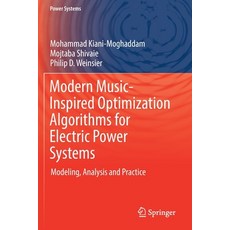 Modern Music-Inspired Optimization Algorithms for Electric Power Systems: Modeling Analysis and Pra... 平裝版, Springer, 英文
