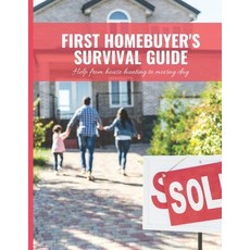 First Home Buyer's Survival Guide Workbook: 8.5x11 in Book of House Hunting Checklists and Info to M... 平裝版, Independently Published, 英文