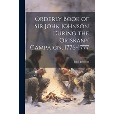 (英文圖書) Orderly Book of Sir John Johnson During the Oriskany Campaign 1776-1777 平裝版, Legare Street Press, 英文