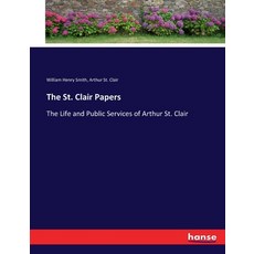 (英文圖書) The St. Clair Papers: The Life and Public Services of Arthur St. Clair 平裝版, Hansebooks, 英文