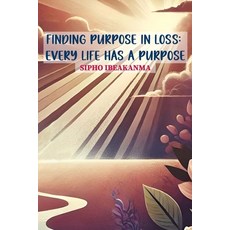 (英文圖書) Finding Purpose in Loss: Every Life Has a Purpose 平裝版, Independent Publisher, 英文