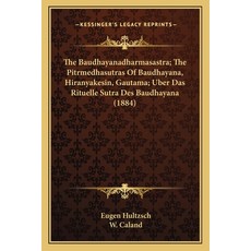 The Baudhayanadharmasastra; The Pitrmedhasutras Of Baudhayana Hiranyakesin Gautama; Uber Das Ritue... 平裝版, Kessinger Publishing, 英文