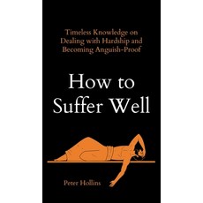 (英文圖書) How to Suffer Well: Timeless Knowledge on Dealing with Hardship and Becoming Anguish-Proof 精裝版, Pkcs Media, Inc., 英文