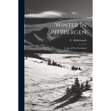 (英文圖書) Winter In Spitzbergen: A Tale Of The Northland 平裝版, Legare Street Press, 英文