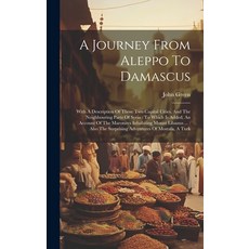(英文圖書) A Journey From Aleppo To Damascus: With A Description Of Those Two Capital Cities And The Ne... 精裝版, Legare Street Press, 英文
