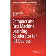 (英文圖書) Compact and Fast Machine Learning Accelerator for Iot Devices 精裝版, Springer, 英文