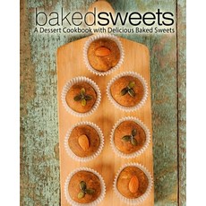 Baked Sweets: A Dessert Cookbook with Delicious Baked Sweets 平裝版, Createspace Independent Pub..., 英文
