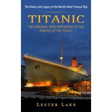 (英文圖書) Titanic: The History and Legacy of the World's Most Famous Ship (The Original News Reporting ... 平裝版, John Kembrey, 英文