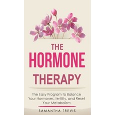 The Hormone Therapy: The Easy Program to Balance Your Hormones fertility and Reset Your Metabolism... 精裝版, Charlie Creative Lab, 英文